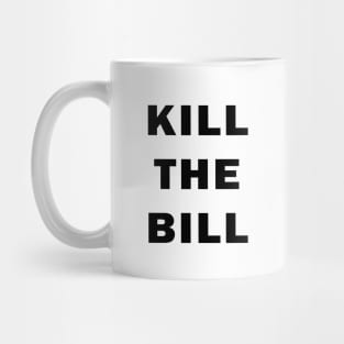 Kill the Bill Mug